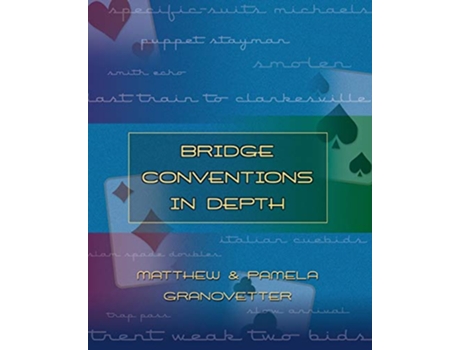 Livro Bridge Conventions in Depth de Matthew Granovetter Pamela Granovetter (Inglês)