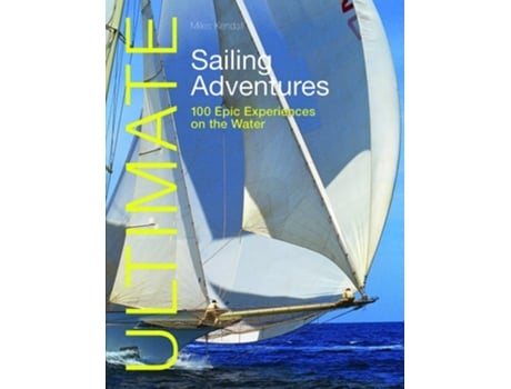 Livro Ultimate Sailing Adventures de Miles Kendall (Inglês)