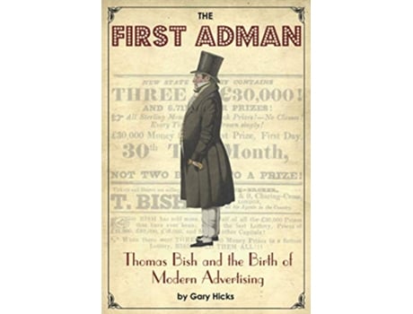 Livro The First Adman Thomas Bish and the Birth of Modern Advertising de Gary Hicks (Inglês)