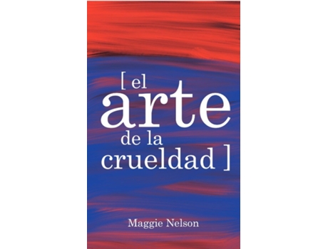 Livro El Arte De La Crueldad de Nelson Maggie (Espanhol)