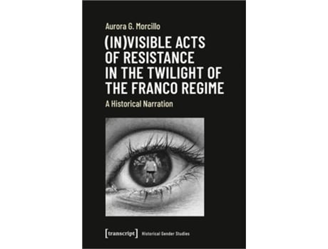 Livro visible Acts of Resistance in the Twilight o – A Historical Narration de Aurora G Morcillo (Inglês)