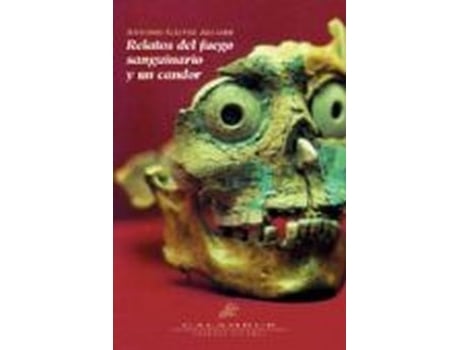 Livro Relatos Del Fuego Sanguinario Y Un Candor de Antonio Gálvez Alcaide (Español)