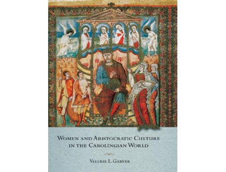 Livro Women and Aristocratic Culture in the Carolingian World de Valerie Garver (Inglês)