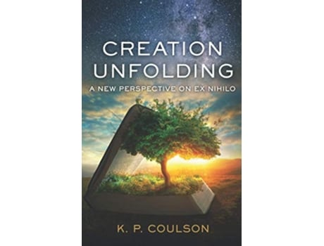 Livro Creation Unfolding A New Perspective on ex nihilo de Ken P Coulson (Inglês)