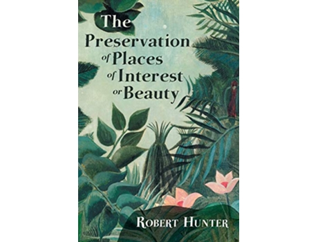 Livro The Preservation of Places of Interest or Beauty de Robert Hunter (Inglês)