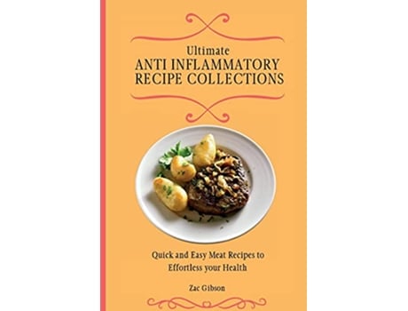 Livro Ultimate Anti Inflammatory Diet Cookbook Quick and Easy Meat Recipes to Effortless your Health de Zac Gibson (Inglês)