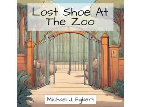 Livro Lost Shoe At The Zoo de Michael J Egbert (Inglês)