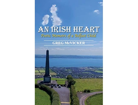 Livro An Irish Heart Poetic Memoirs of a Belfast Child de Greg McVicker (Inglês)