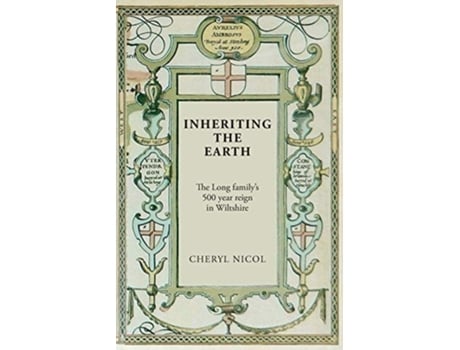 Livro Inheriting the Earth The Long familys 500 year reign in Wiltshire de Cheryl Nicol (Inglês)