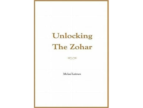 Livro Unlocking the Zohar de Michael Laitman (Inglês - Capa Dura)