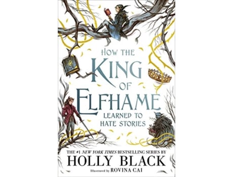 Livro How the King of Elfhame Learned to Hate Stories de Holly Black (Inglês - Capa Dura)