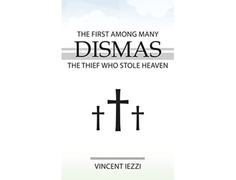 Livro Dismas The First Among Many The Thief Who Stole Heaven de Vincent Iezzi (Inglês)