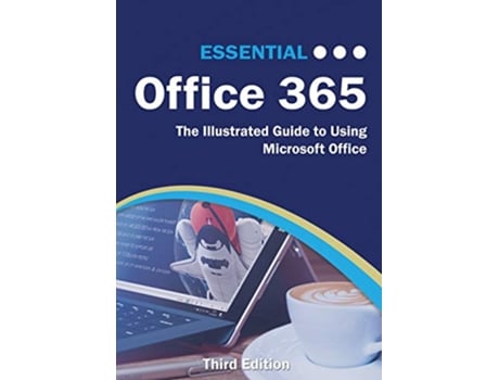 Livro Essential Office 365 Third Edition The Illustrated Guide to Using Microsoft Office Computer Essentials de Kevin Wilson (Inglês)