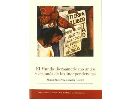 Livro El Mundo Iberoamericano Antes y Despuaes de Las Independencias : Actas del V Simposio Internacional del Instituto de Pensamiento Iberoamericano: Salamanca, 20-23 de Octubre de 2010 de Pena González, Miguel Anxo (Espanhol)