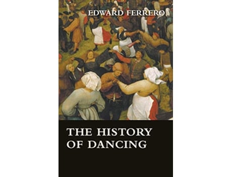 Livro The History of Dancing de Edward Ferrero (Inglês)