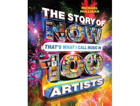 Livro the story of now that's what i call music in 100 artists de michael mulligan (inglês)