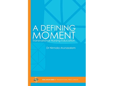 Livro A Defining Moment Transnational Nursing Education de Dr Nirmala Arunasalam (Inglês)