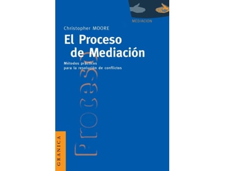 Livro El Proceso De Mediacion Metodos Practicos Para La Resolucion De Conflictos de Christopher W Moore (Espanhol)