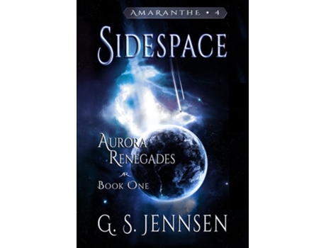 Livro Sidespace Aurora Renegades Book One De G S Jennsen (inglês - Capa Dura)