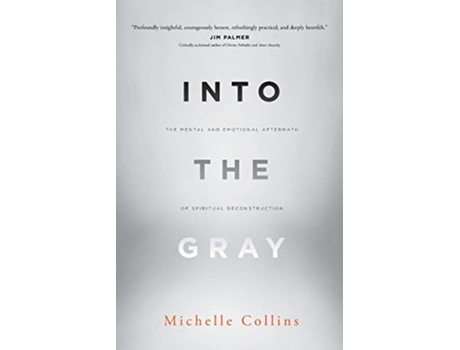 Livro Into the Gray The Mental and Emotional Aftermath of Spiritual Deconstruction de Michelle Collins (Inglês)