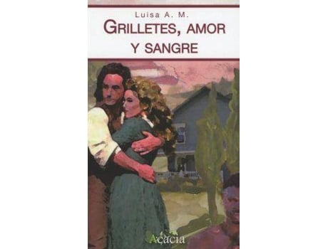 Livro Grilletes, amor y sangre de Luisa A. M. (Espanhol)