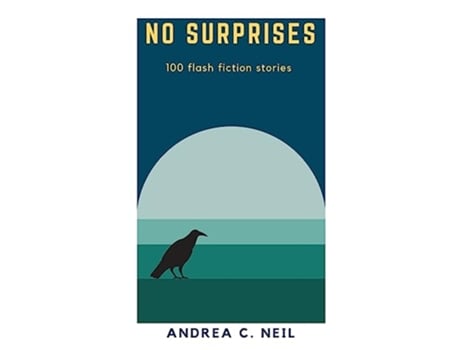 Livro No Surprises 100 flash fiction stories de Andrea C Neil (Inglês)