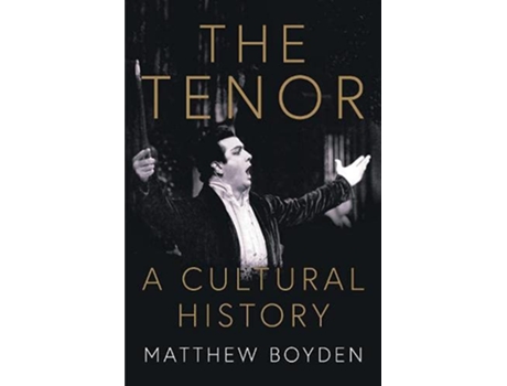 Livro Tenor A Cultural History de Matthew Boyden (Inglês - Capa Dura)