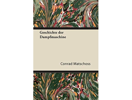 Livro Geschichte Der Dampfmaschine German Edition de Conrad Matschoss (Alemão)