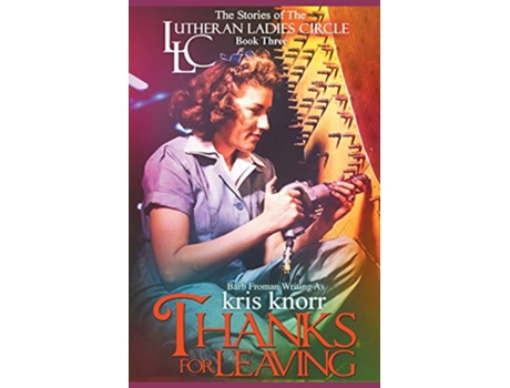 Livro The Lutheran Ladies Circle Thanks for Leaving de Kris Knorr Barb Froman (Inglês)