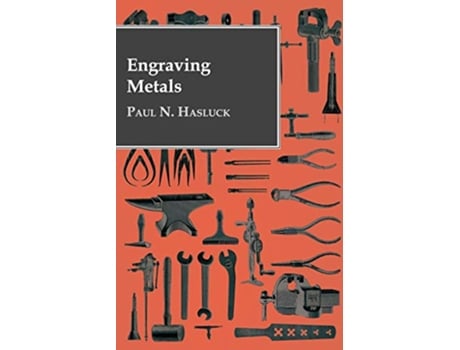 Livro Engraving Metals With Numerous Engravings and Diagrams de Paul N Hasluck (Inglês)