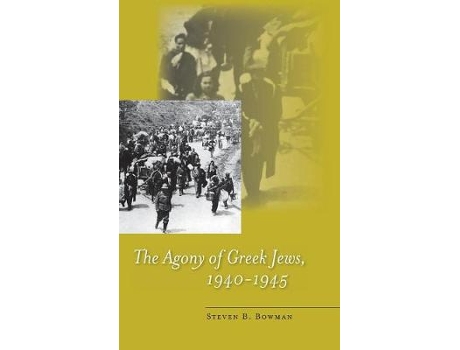 Livro the agony of greek jews, 1940-1945 de steven b. bowman (inglês)