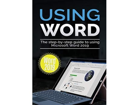 Livro Using Word 2019 The Stepbystep Guide to Using Microsoft Word 2019 1 Using Microsoft Office de Kevin Wilson (Inglês)