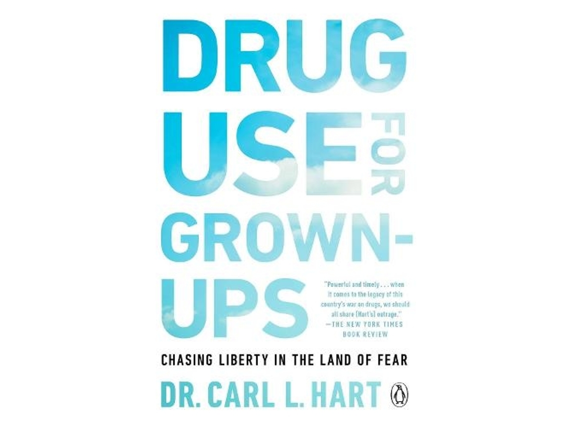 Drug Use for Grown-Ups by Dr. Carl L. Hart: 9781101981665