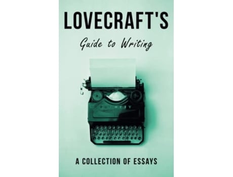 Livro Lovecrafts Guide to Writing A Collection of Essays de H P Lovecraft (Inglês)