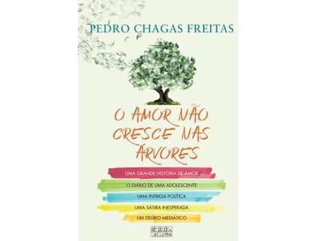 Livro O Amor Não Cresce Nas Árvores de Pedro Chagas Freitas