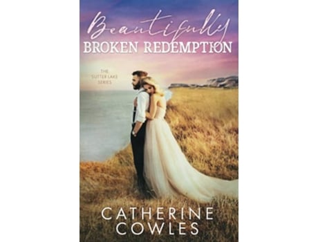 Livro Beautifully Broken Redemption The Sutter Lake Series de Catherine Cowles (Inglês)