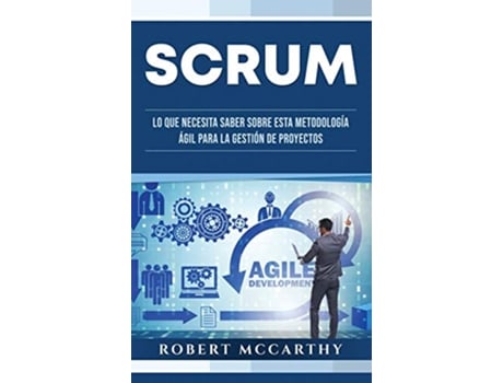 Livro Scrum Lo que necesita saber sobre esta metodología ágil para la gestión de proyectos Spanish Edition de Robert Mccarthy (Espanhol - Capa Dura)