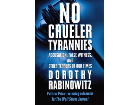 Livro No Crueler Tyrannies: Accusation, False Witness, and Other Terrors of Our Times (Wall Street Journal Book) Dorothy Rabinowitz (Inglês)