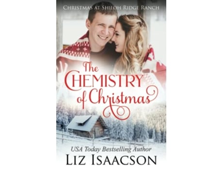 Livro The Chemistry of Christmas Glover Family Saga Christian Romance Shiloh Ridge Ranch in Three Rivers Romance™ de Liz Isaacson (Inglês)