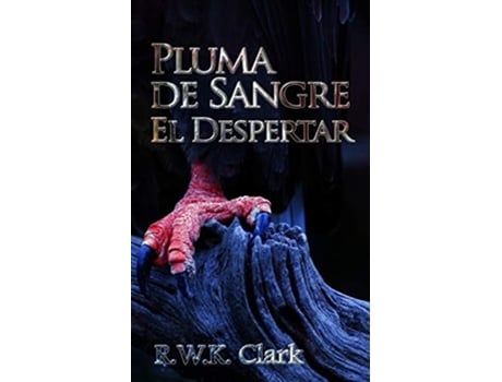 Livro Pluma de Sangre El Despertar El Renacimiento Temporal Spanish Edition de R W K Clark (Espanhol)