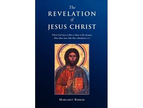 Livro Revelation of Jesus Christ: Which God Gave to Him to Show to His Servants What Must Soon Take Place (Revelation 1.1) Margaret Barker (Inglês)