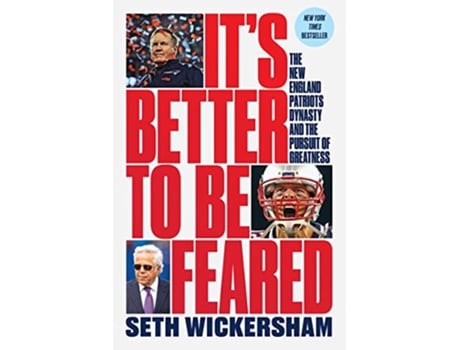 Livro Its Better to Be Feared The New England Patriots Dynasty and the Pursuit of Greatness de Seth Wickersham (Inglês)