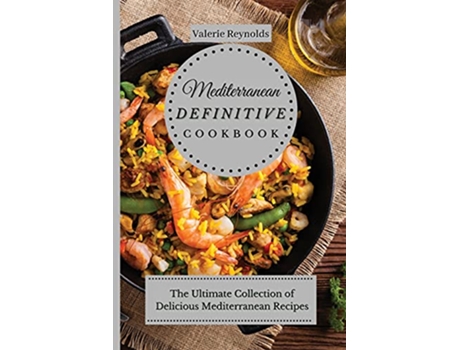 Livro Mediterranean Definitive Cookbook The Ultimate Collection of Delicious Mediterranean Recipes de Valerie Reynolds (Inglês)