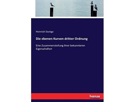 Livro Die ebenen Kurven dritter Ordnung Eine Zusammenstellung ihrer bekannteren Eigenschaften German Edition de Heinrich Durège (Alemão)