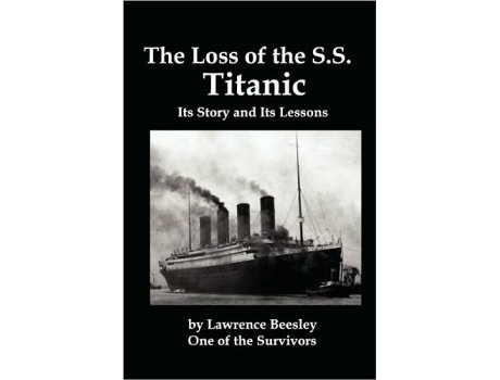 Livro The Loss of the SS Titanic Its Story and Its Lessons de Lawrence Beesley (Inglês)