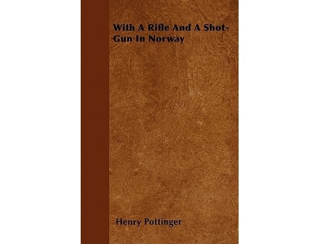 Livro With A Rifle And A ShotGun In Norway de Henry Pottinger (Inglês)