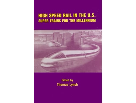 Livro High Speed Rail in the US de Thomas Lynch (Holandês - Capa Dura)