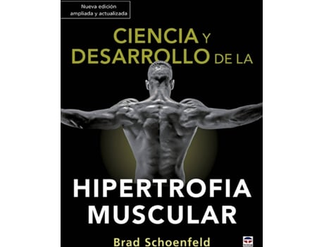 Livro Ciencia Y Desarrollo De La Hipertrofia Muscular. Nueva Edición Ampliada Y Actualizada de Brad Schoenfeld (Espanhol)