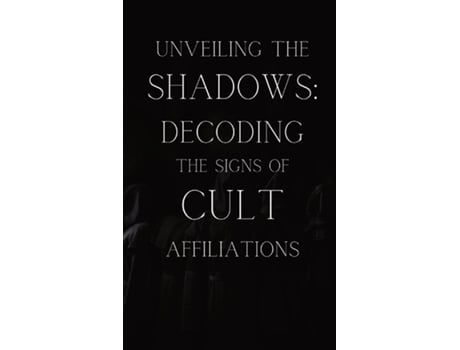 Livro Unveiling the Shadows Decoding the Signs of Cult Affiliations de Armani Colt (Inglês)