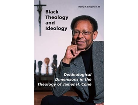 Livro Black Theology and Ideology Deideological Dimensions in the Theology of James H Cone de Harry H Singleton III (Inglês)